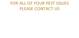 FOR ALL OF YOUR PEST ISSUES PLEASE CONTACT US  (800) 915-1096 WWW.LAPPEST.COM INFO@ECOLAPELIMINATION.COM